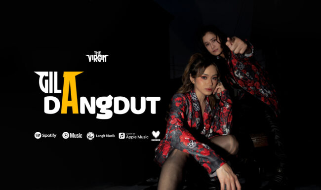 “Gila Dangdut”, Bukti The Virgin Berani Tabrak Batas Genre Musik