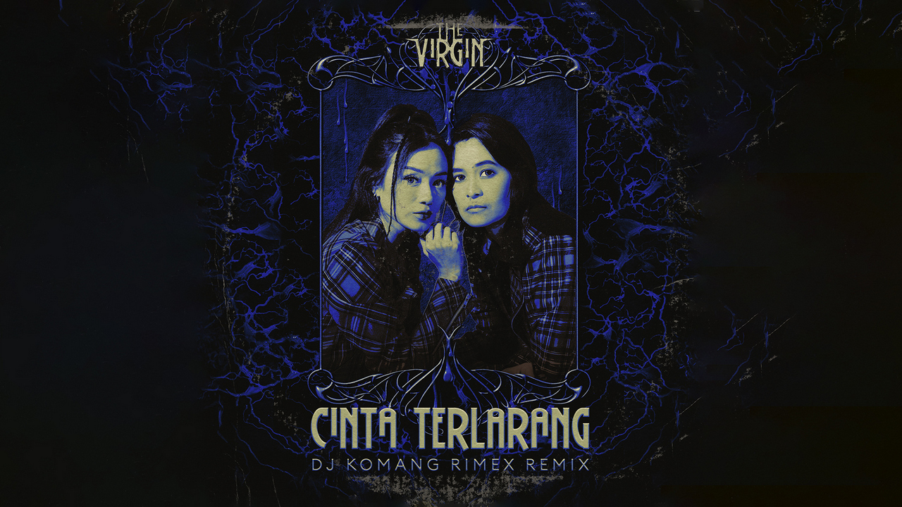 The Virgin Hadirkan Cinta Terlarang (DJ Komang Rimex Remix) Nagaswara Press Release